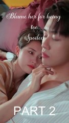 [PART 2] Blame her for being too spoiled