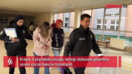 Kreşte kan donduran olay! Çocuk bakıcısı tutuklandı