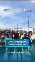 VIRAL! 97 WNI Kabur dari Perusahaan Online Scam di Kamboja, 11 Dirawat di RS