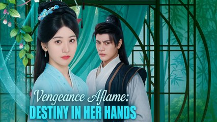 Vengeance Aflame Destiny In Her Hands - Full Episodes