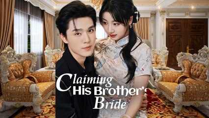 Claiming His Brother's Bride - Full Free