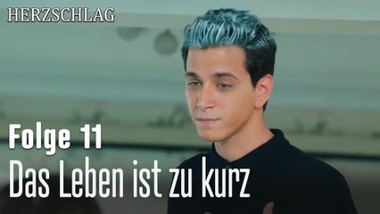 Das Leben ist zu kurz-Herzschlag Folge 11
