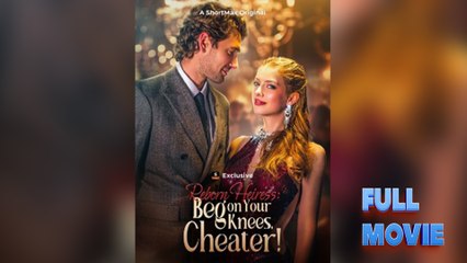 Reborn Heiress Beg on Your Knees, Cheater! #FullMovie