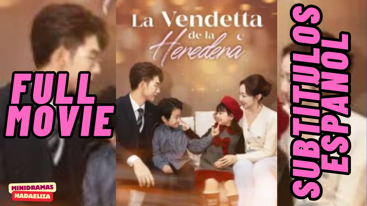 La Vendetta de la heredera [Sub Español]