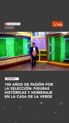 100 AÑOS DE PASIÓN POR LA SELECCIÓN: FIGURAS HISTÓRICAS Y HOMENAJE EN LA CASA DE LA VERDE