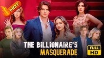 The Billionaire's Masquerade | Full Movie HD - Tyler Johnson Ellis Christine Oswald Romance Sweet Romance Modern Martial Arts Military Political Romantic Violent USA