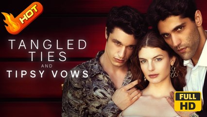 Tangled Ties and Tipsy Vows | Full Movie HD - Billionaire CEO Heiress/Socialite Strong-Willed Contract Lovers Hooking-up Identity Reveal  Tyler Johnson Ellis Christine Oswald Romance Sweet Romance