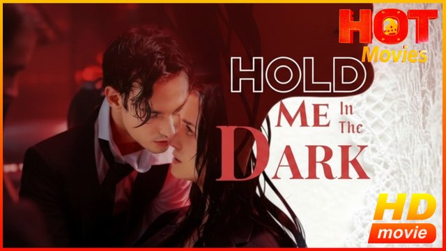 Hold Me in the Dark | Full Movie HD - Best Drama ShortFilms Hot Romance Sweet Romance Modern Steamy Intimate Charming Possessive Heartfelt USA Contemporary All Ages Intern CEO Athlete Strong-Willed Childhood Sweetheart Court Office Mansion Hidden Feelings