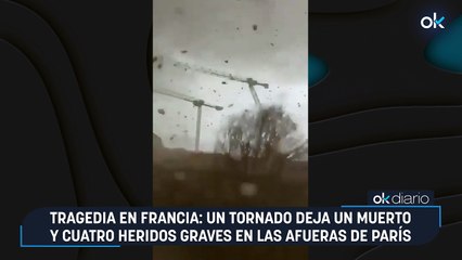 Tragedia en Francia: un tornado deja un muerto y cuatro heridos graves en las afueras de París