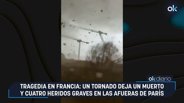 Tragedia en Francia: un tornado deja un muerto y cuatro heridos graves en las afueras de París