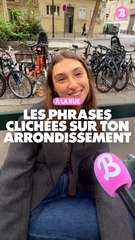 À la rue : Les phrases clichées sur ton arrondissement