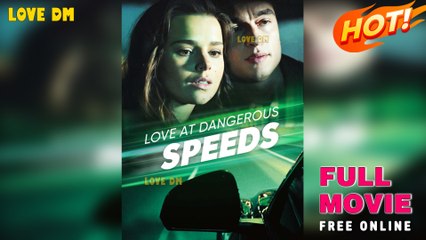 Love at Dangerous Speeds Full Movie | ReelShort
