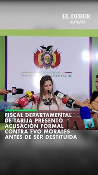 Fiscal Departamental de Tarija presentó acusación formal contra Evo Morales antes de ser destituida