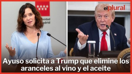 Ayuso solicita a Trump que elimine los aranceles a productos gastronómicos como el vino y el aceite