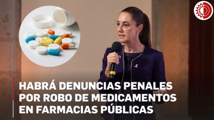 Claudia Sheinbaum advierte sanciones por robo de medicamentos del sector público