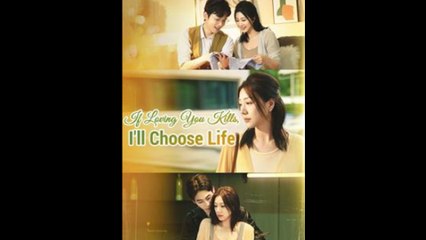 If Loving You Kills, I'll Choose Life Full Episode