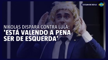 Nikolas dispara contra Lula: 'Está valendo a pena ser de esquerda'