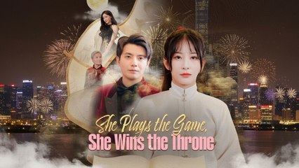 SHE PLAYS THE GAME HE WINS THE THRONE