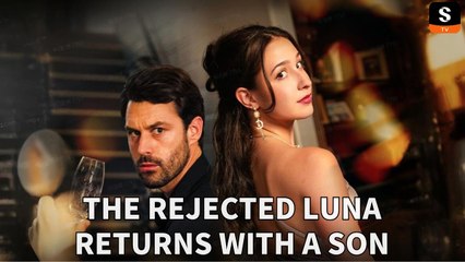 The Rejected Luna Returns With A Son - Full HD Movie NEW