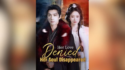 Her Love Denied,Her Soul Diappeared Full Movies