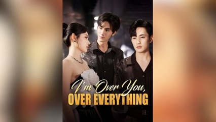 I'm Over You, Over Everything