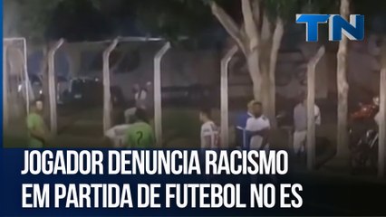 Jogador denuncia racismo  em partida de futebol no ES
