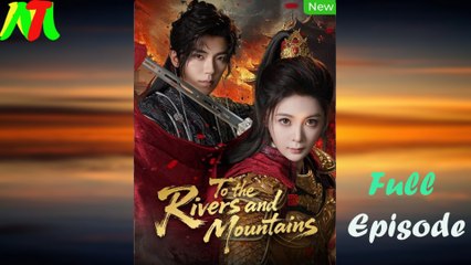 To The Rivers And Mountains - Full Movie