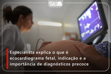 Especialista explica o que é ecocardiograma fetal, indicação e a importância de diagnósticos precoce