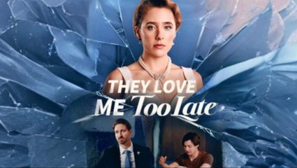 They Love Me Too Late
