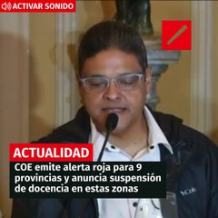 COE emite alerta roja para 9 provincias y anuncia suspensión de docencia en estas zonas