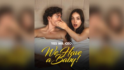 Yes Mr. CEO, We Have A Baby! Full Movie