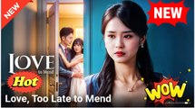 Love, Too Late To Mend Full Episode