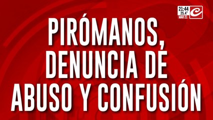 Piromanos: los audios que explican que sucedio