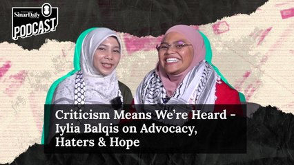 Criticism Means We’re Heard - Iylia Balqis on Advocacy, Haters & Hope
