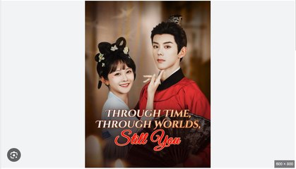 Through Time Through Worlds Still You Chinese Drama - English Sub
