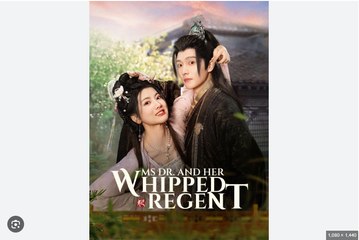 Ms Dr and Her Whipped Regent Full Chinese Drama - English Sub