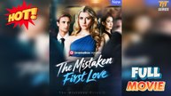 The Mistaken First Love Full Version | TT Series