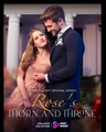 Rose's Thorn and Throne Full Movies English Sub