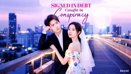 Signed in Debt, Caught in Conspiracy (Moboreels)