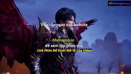 Thần Ấn Vương Toạ Tập 183 Vietsub Thuyết Minh Tiếng Việt