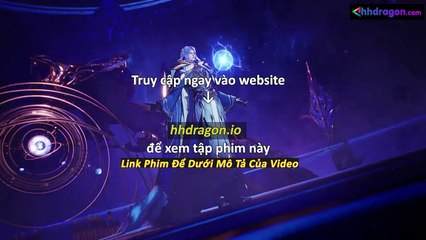 Thần Ấn Vương Toạ Tập 183 Vietsub Thuyết Minh Tiếng Việt