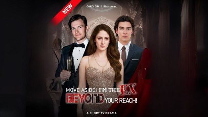 Move Aside! I’m The Ex Beyond Your Reach (2025) - FULL HD [Eng Sub]