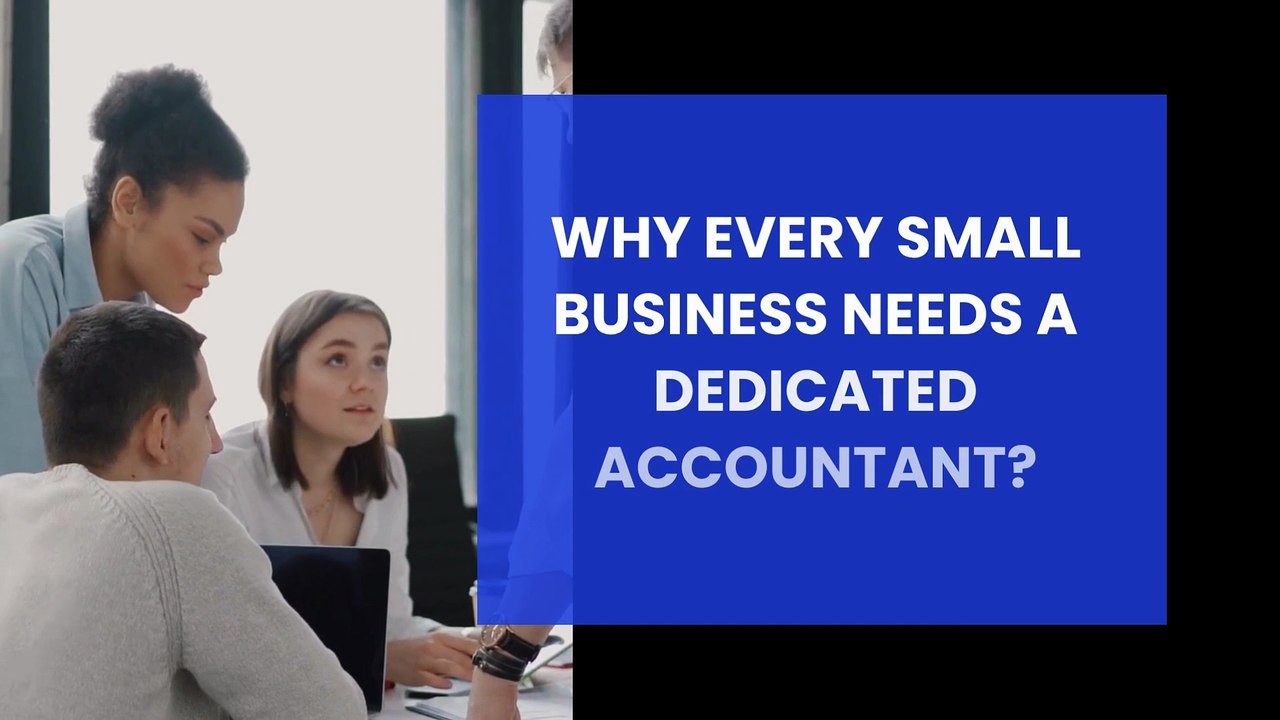 Why Every Small Business Needs A Dedicated Accountant?