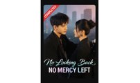 No Looking Back No Mercy Left Chinese Drama - ENGLISH SUB