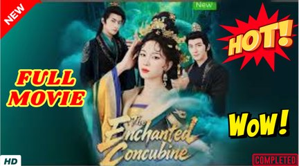 🍎🔥💥 The Enchanted Concubine Full Episode