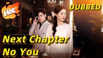 Next Chapter, No You (DUBBED) #dramabox