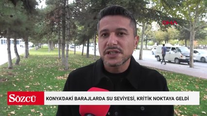 Konya'daki barajlarda su seviyesi, kritik noktaya geldi