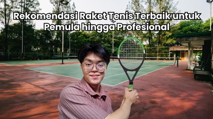 Rekomendasi Raket Tenis Terbaik untuk Pemula hingga Profesional