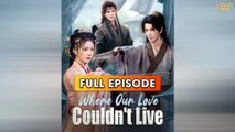 Where Our Love Couldnt Live 2025 [ SHORT DRAMA | FULL ]