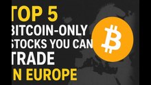 Top 5 Bitcoin-Only Stocks You Can Trade in Europe